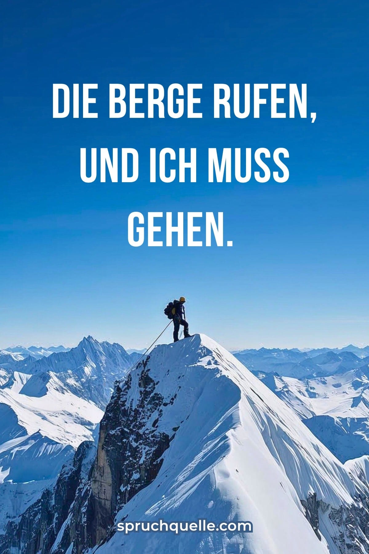 Bergsteiger steht auf schneebedecktem Gipfel; darüber der Spruch: „Die Berge rufen, und ich muss gehen.“