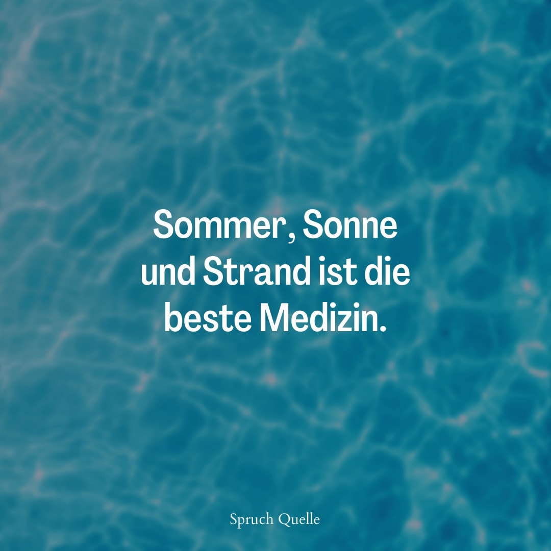 Sommer, Sonne und Strand ist die beste Medizin. Türkisblaues Meereswasser mit dem Zitat „Sommer, Sonne und Strand ist die beste Medizin.“