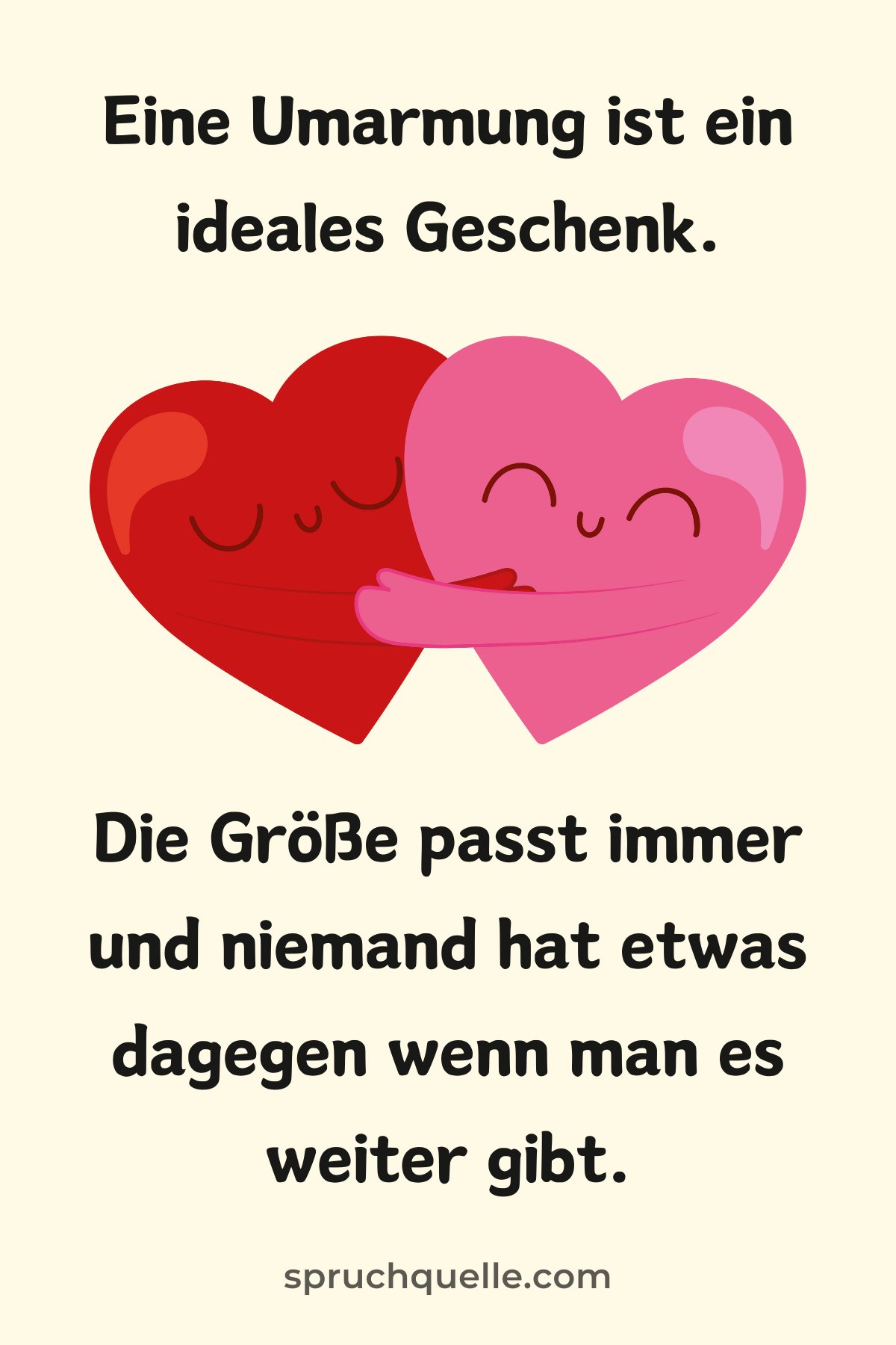 Eine Umarmung ist ein ideales Geschenk. Die Größe passt immer und... Zwei lächelnde Herzen umarmen sich, begleitet von liebevollen Worten