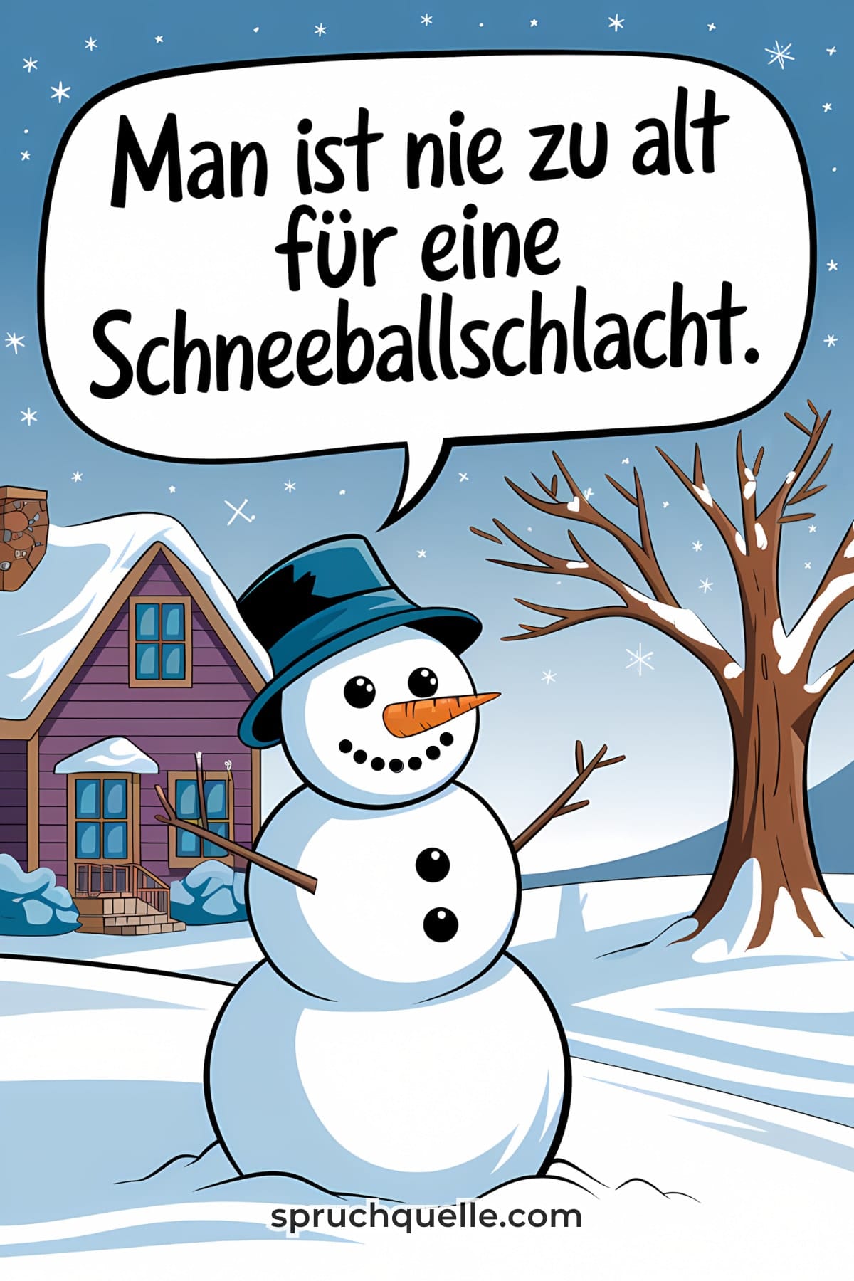 Man ist nie zu alt für eine Schneeballschlacht. Schneemann mit Hut vor einem Haus, sagt: „Man ist nie zu alt für eine Schneeballschlacht.“